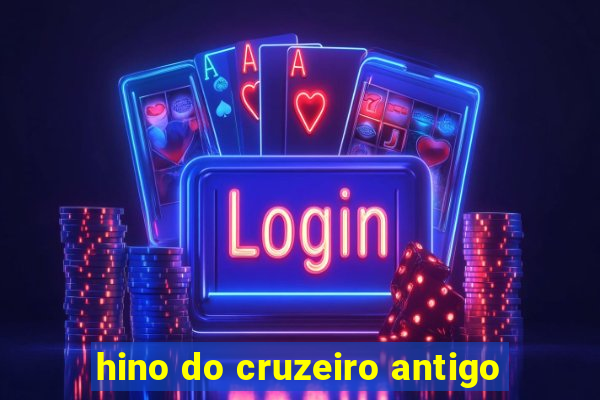 hino do cruzeiro antigo